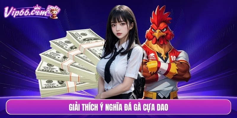 Giải thích ý nghĩa đá gà cựa dao